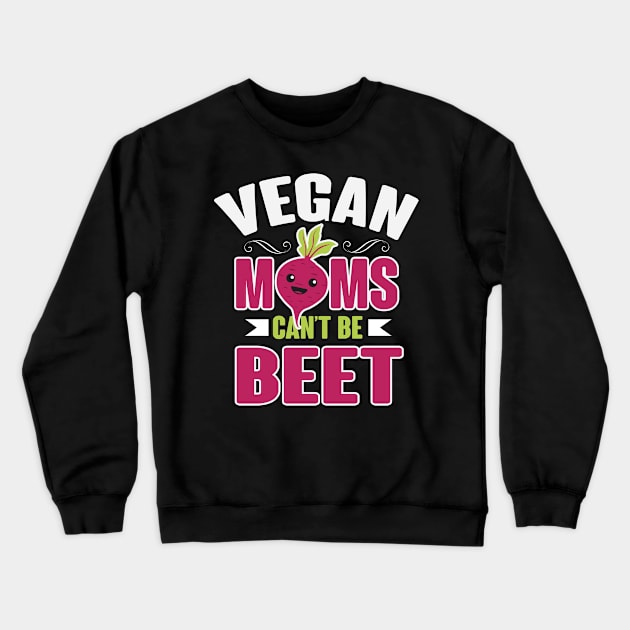 Vegan Moms Can't Be Beet Crewneck Sweatshirt by BANWA